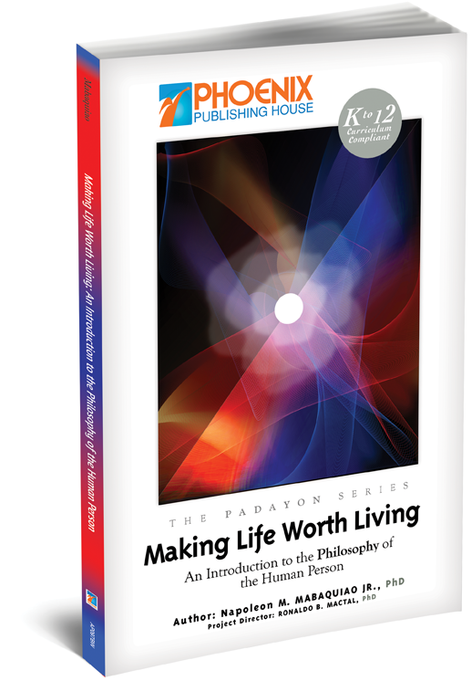 Making Life Worth Living: An Introduction to the Philosophy of the Human Person (The Padayon Series)